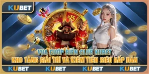 Vua Cướp Biển Club Kubet: Kho tàng giải trí và kiếm tiền siêu hấp dẫn