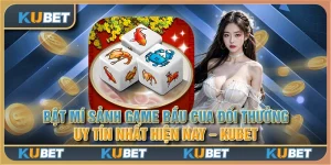 Bật mí sảnh game bầu cua đổi thưởng uy tín nhất hiện nay - Kubet