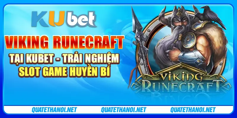 Viking Runecraft tại Kubet - Trải nghiệm slot game huyền bí