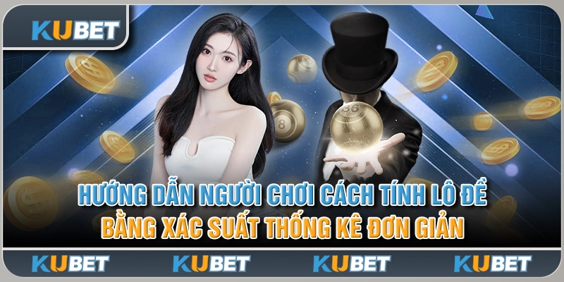 cách tính lô đề bằng xác suất thống kê